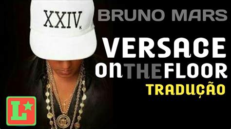 bruno mars versace on the floor tradução